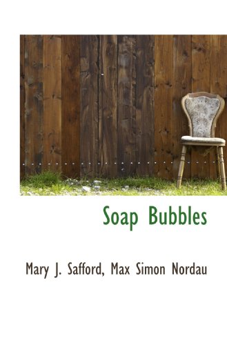 Soap Bubbles (9781117224381) by Safford, Mary J.; Nordau, Max Simon