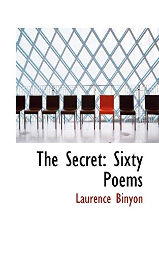 The Secret: Sixty Poems (9781117224572) by Binyon, Laurence