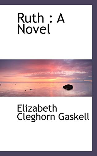 Ruth: A Novel (9781117224763) by Gaskell, Elizabeth Cleghorn