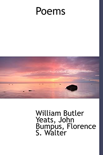 Poems (9781117225197) by Yeats, William Butler; Bumpus, John; Walter, Florence S.
