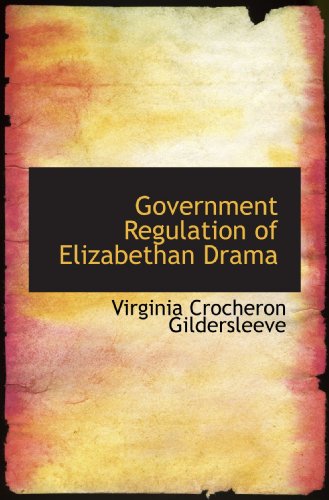 Stock image for Government Regulation of Elizabethan Drama for sale by Revaluation Books