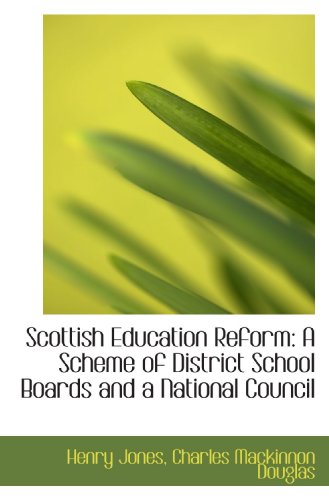 Stock image for Scottish Education Reform: A Scheme of District School Boards and a National Council for sale by Revaluation Books