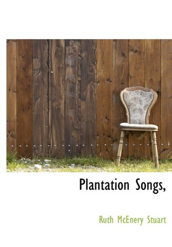 Plantation Songs, (9781117232454) by Stuart, Ruth McEnery