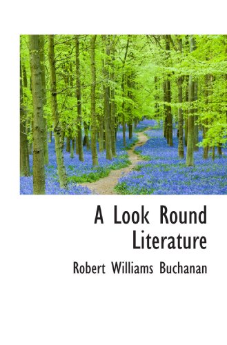 A Look Round Literature (9781117237206) by Buchanan, Robert Williams