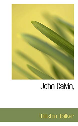 John Calvin, (9781117237787) by Walker, Williston
