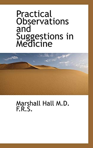 Practical Observations and Suggestions in Medicine (9781117238708) by Hall, Marshall