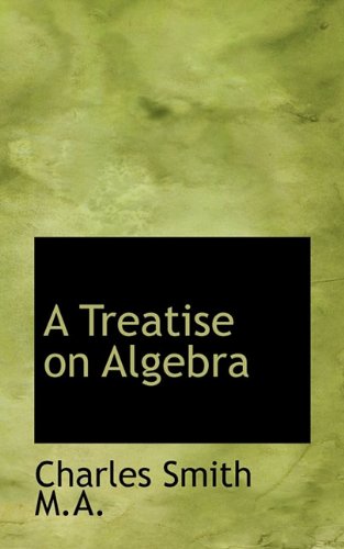 A Treatise on Algebra (9781117240398) by [???]