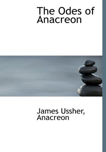 The Odes of Anacreon (9781117240671) by Ussher, James; Anacreon