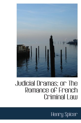 Imagen de archivo de Judicial Dramas; or The Romance of French Criminal Law a la venta por Revaluation Books