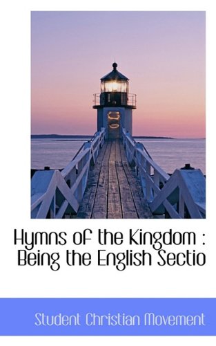 Hymns of the Kingdom: Being the English Sectio (9781117244921) by [???]