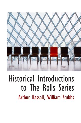 Historical Introductions to The Rolls Series (9781117247250) by Hassall, Arthur; Stubbs, William
