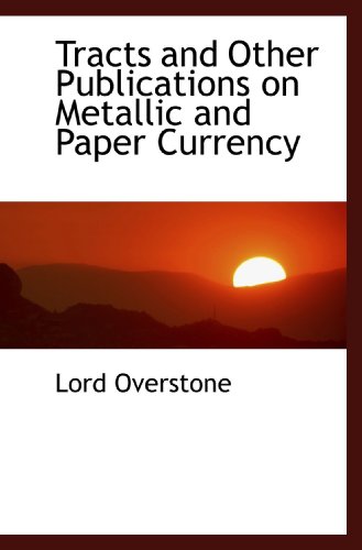 Imagen de archivo de Tracts and Other Publications on Metallic and Paper Currency a la venta por Revaluation Books