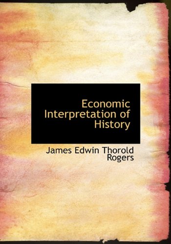Economic Interpretation of History (9781117248226) by Rogers, James Edwin Thorold