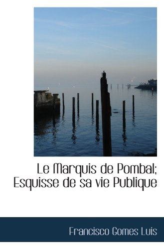 9781117250274: Le Marquis de Pombal; Esquisse de sa vie Publique