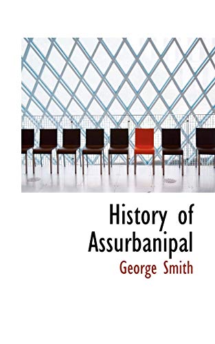 History of Assurbanipal (9781117252827) by Smith, George