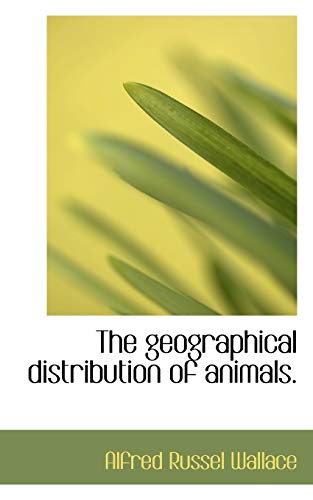 9781117254173: The Geographical Distribution of Animals, Volume 1