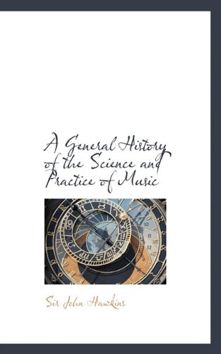 9781117254227: A General History of the Science and Practice of Music