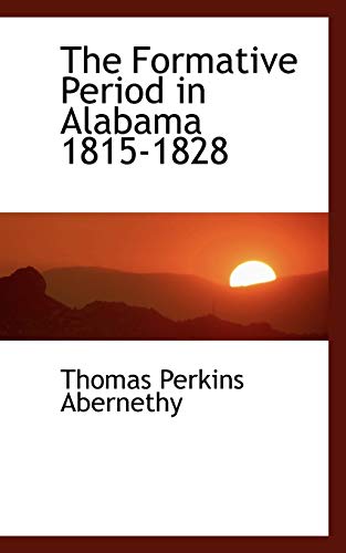 9781117254630: The Formative Period in Alabama 1815-1828