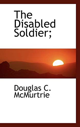9781117255934: The Disabled Soldier;