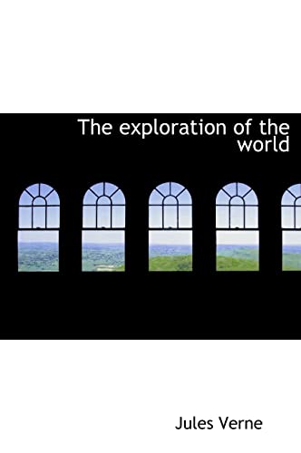 9781117259017: The Exploration of the World