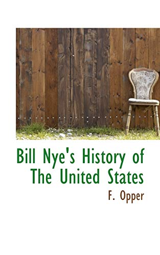Bill Nye's History of The United States (9781117259611) by Opper, F.