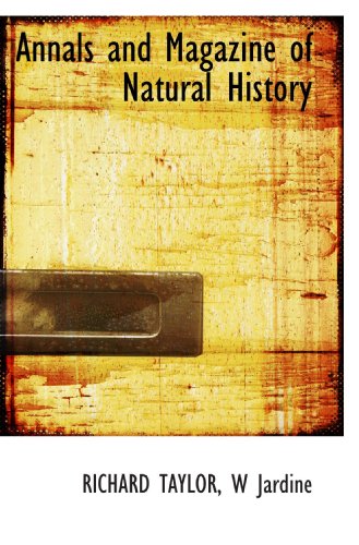 Annals and Magazine of Natural History (9781117260396) by TAYLOR, RICHARD; Jardine, W