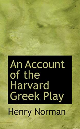 An Account of the Harvard Greek Play (9781117261195) by Goble, Warwick; James, GraceWarwick; Norman, Henry