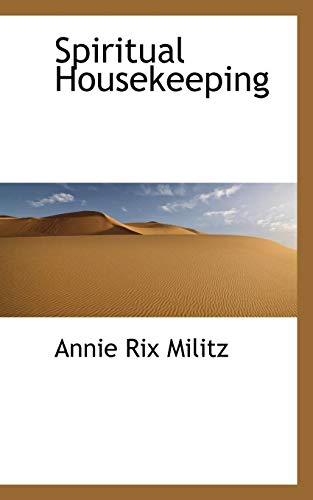 Spiritual Housekeeping (9781117264592) by Militz, Annie Rix