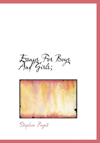 Essays for Boys and Girls; (9781117267913) by [???]