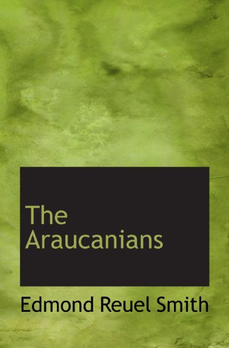 9781117268255: The Araucanians