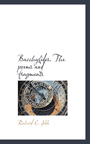 Bacchylides. The poems and fragments (9781117268699) by Jebb, Richard C.
