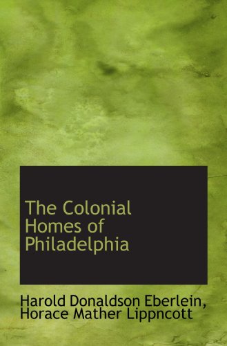 Imagen de archivo de The Colonial Homes of Philadelphia a la venta por Revaluation Books