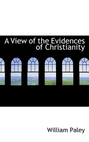 A View of the Evidences of Christianity (9781117270234) by Paley, William