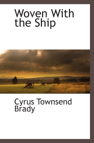 Woven With the Ship (9781117274515) by Brady, Cyrus Townsend