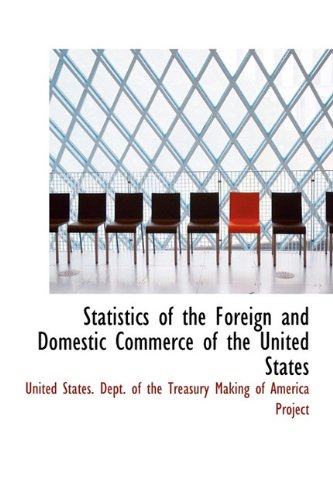 9781117277387: Statistics of the Foreign and Domestic Commerce of the United States