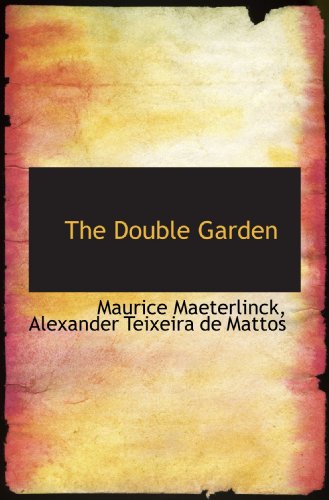 The Double Garden (9781117279930) by Maeterlinck, Maurice; Mattos, Alexander Teixeira De