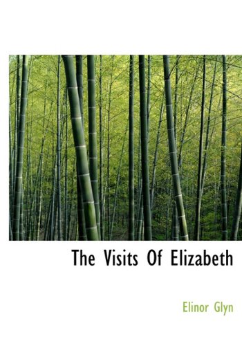 The Visits Of Elizabeth - Glyn, Elinor