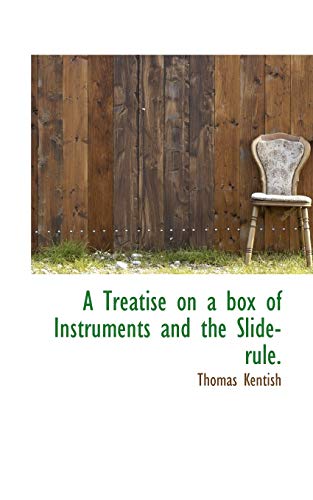 9781117283180: A Treatise on a Box of Instruments and the Slide-Rule.