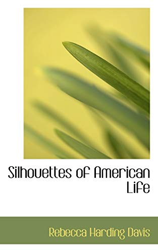 Silhouettes of American Life (9781117287478) by Davis, Rebecca Harding