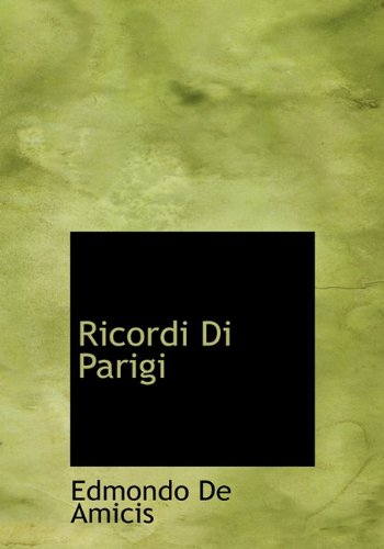 Ricordi Di Parigi (Italian Edition) (9781117289175) by Amicis, Edmondo De