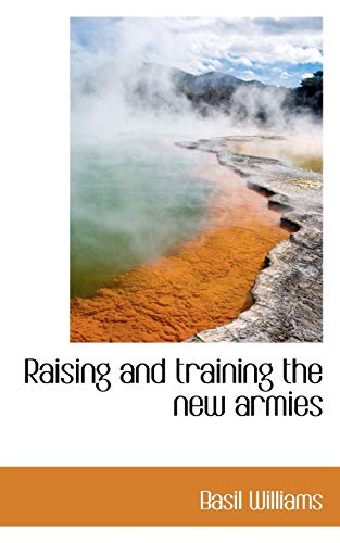 Raising and training the new armies (9781117290744) by Williams, Basil