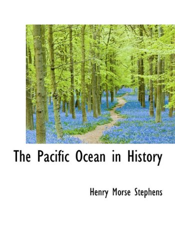 The Pacific Ocean in History (9781117291376) by Stephens, Henry Morse