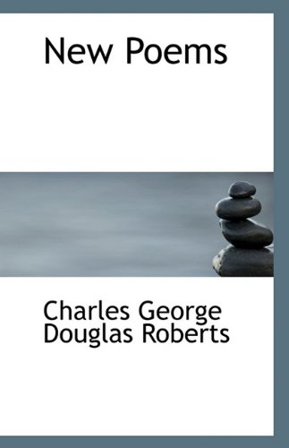New Poems (9781117291765) by Roberts, Charles George Douglas