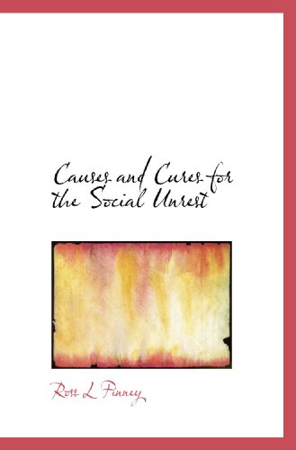 Causes and Cures for the Social Unrest (9781117295435) by Finney, Ross L