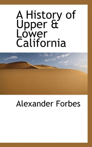 A History of Upper & Lower California (9781117297309) by [???]
