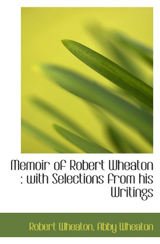 Stock image for Memoir of Robert Wheaton : with Selections from his Writings for sale by Revaluation Books