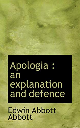 Apologia: an explanation and defence (9781117307770) by Abbott, Edwin Abbott