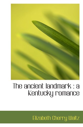 Stock image for The ancient landmark : a Kentucky romance for sale by Revaluation Books