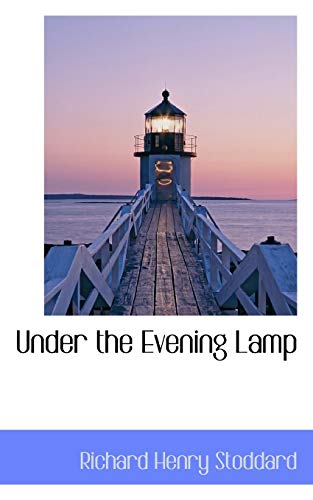 Under the Evening Lamp (9781117313375) by Stoddard, Richard Henry