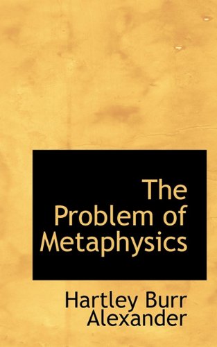 The Problem of Metaphysics (9781117314389) by Alexander, Hartley Burr